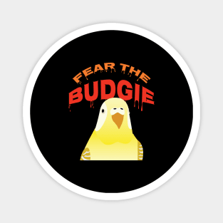 Fear the Budgie Cute Budgie Lover Budgerigar Parakeet Magnet